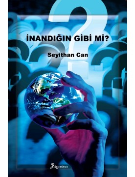 İnandığın gibi mi?
